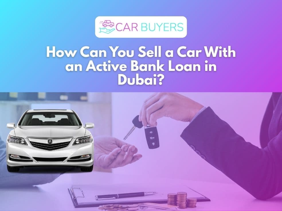 blogs/how-can-you-sell-a-car-with-an-cctive-bank-loan-in-dubai.jpg